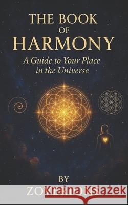 The Book of Harmony: A Vision of Interconnected Existence Zov Erion 9798307487716 Independently Published