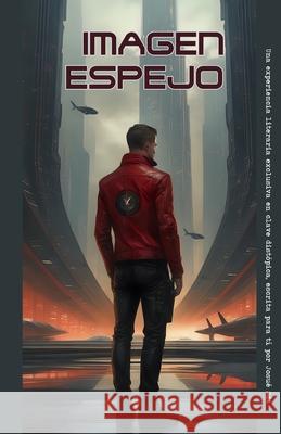 Imagen Espejo / Mirror Image: Full Bilingual Edition Josué Sáenz de Andrés, T'Kero S Sadaiv 9798307664339 Independently Published