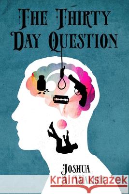 The Thirty Day Question Joshua A Walker 9798307819227 Independently Published