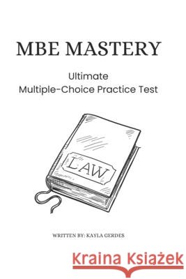 MBE Mastery: Ultimate Multiple-Choice Practice Gerdes, Kayla 9798308066989