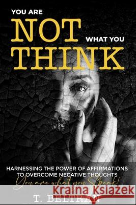 You Are Not What You Think T Beltran 9798308075264