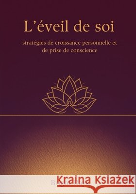L'éveil de soi: stratégies de croissance personnelle et de prise de conscience Bright Days 9798308079194
