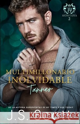 Multimillonario Inolvidable - Tanner Rodríguez, Marta Molina, Scott, J. S. 9798308219217