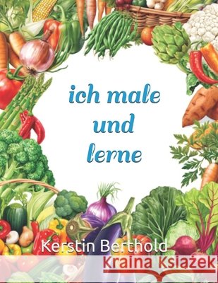 ich male und lerne: Gemüse Mila Von Peachsketchstudio, Pixel Avenue, Kerstin Berthold 9798308348177