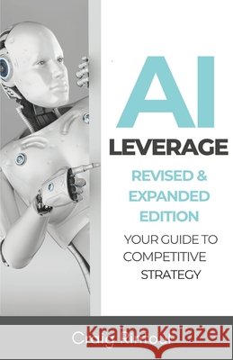 AI Leverage: Your Guide to Competitive Strategy Rintoul, Craig 9798308490753 Independently Published