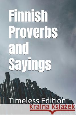 Finnish Proverbs and Sayings Timeless Edition 9798308688488