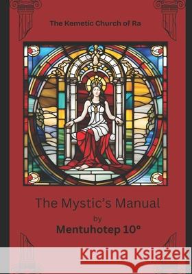 The Mystic's Manual Mentuhotep Ra 9798308701811 Independently Published