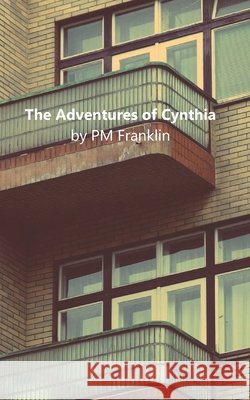 The Adventures of Cynthia Saunders, Tim, Franklin, Pm 9798308774754 Independently Published