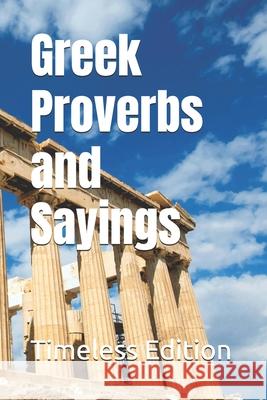 Greek Proverbs and Sayings Timeless Edition 9798308794042