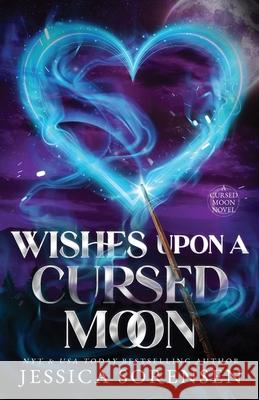 Wishes Upon a Cursed Moon: A Reverse Harem Novel Jessica Sorensen 9798309026296