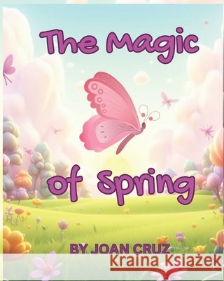 The Magic of Spring Cruz 9798309199136