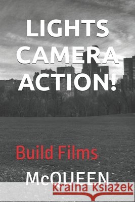 Lights, Camera, Action!: Build Films McQueen 9798309451449