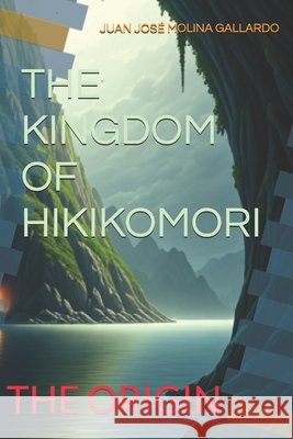 The Kingdom of Hikikomori: The Origin Pérez Martínez, Ma José, Molina Gallardo, Juan José 9798309983070