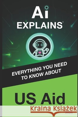 AI Explains: USAid Piani, Alexis 9798310205321 Independently Published