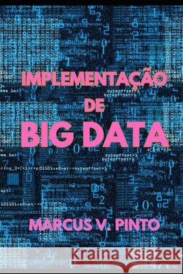 Implementação de Big Data Pinto, Marcus Vinicius 9798310285392 Independently Published