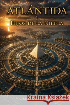 Atlántida: Hijos de la Niebla Chaves Mesén, Mauricio 9798310790582 Independently Published