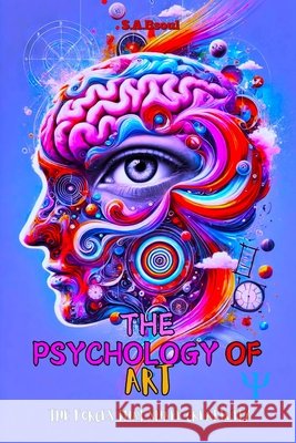 The Psychology of Art: The Forces That Shape Creativity Bsoul, Sami 9798310907348