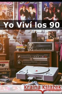 Yo Viví los 90 Vital, Década 9798310976993 Independently Published