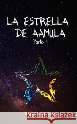 La Estrella de Aamula: Parte I Sainz Garcia, Virginia 9798311100670