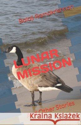Lunar Mission: And Other Stories Ramakrishnan, Balaji 9798311205344