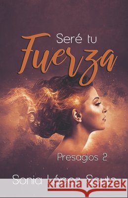 Seré tu fuerza: Presagios 2 López Souto, Sonia 9798311367004