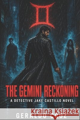 The Gemini Reckoning: A Detective Jake Castillo Novel Cruz, Geraldo 9798311835466 Independently Published