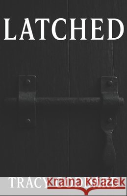Latched Goddard, Tracy 9798311889681 Independently Published