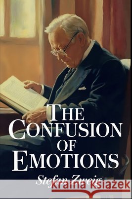 The Confusion of Emotions: A New Translation Ferousse, Liam, Zweig, Stefan 9798312503005 Independently Published