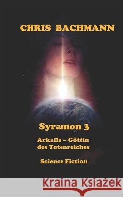 Syramon III: Arkalla - Göttin des Totenreiches Bachmann, Chris 9798312603323