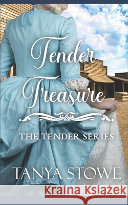 Tender Treasure: The Tender Series Stowe, Tanya 9798312754575 Independently Published