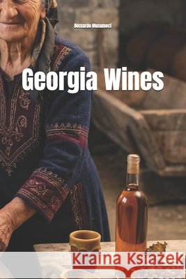 Wines of Georgia Musumeci, Bernardo 9798313229508