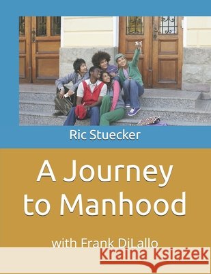 A Journey to Manhood DiLallo, Frank, Stuecker, Ric C. 9798313344072