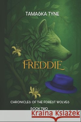Freddie: Chronicles Of The Forest Wolves Tyne, Tamaska 9798313918662