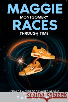 Maggie Montgomery Races Through Time Hernandez, Marian, Marsh, Rae 9798313924083 Independently Published