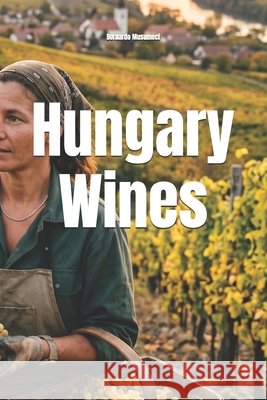 Hungary Wines Musumeci, Bernardo 9798314075333
