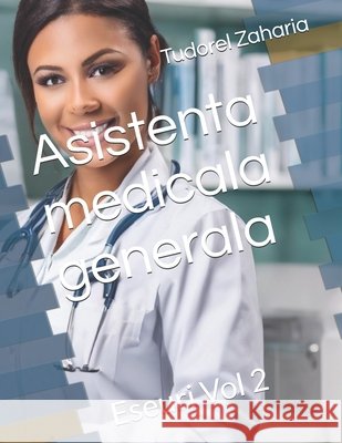 Asistenta medicala generala: Eseuri Vol 2 Zaharia, Tudorel 9798314207574 Independently Published