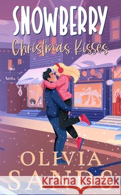 Snowberry Christmas Kisses: A Cozy Small Town Christmas Romance Sands, Olivia 9798314385425