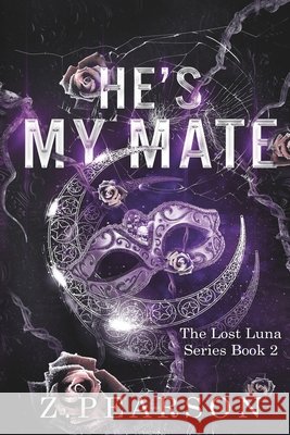 He's My Mate: Book Two Pearson, Z. 9798315228097