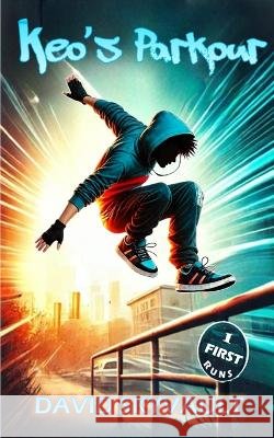 Keo's Parkour: 1 - First runs Skyvault, David 9798315357209 Independently Published