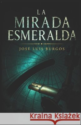 La Mirada Esmeralda Sánchez, Moisés, Burgos, José Luis 9798315363446