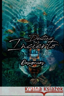 Destino Incierto: Designios Escalante Angulo, Miguel Sebastian, Amae 9798316194926