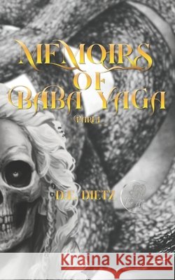 Memoirs of Baba Yaga: Part I Dietz, Deanne, Dietz, D. E. 9798316215218 Independently Published