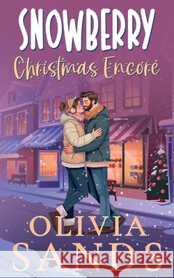 Snowberry Christmas Encore: A Cozy Small Town Christmas Romance Sands, Olivia 9798316344253