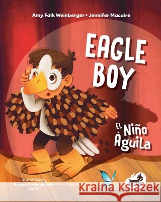 Eagle Boy/El niño águila Macaire, Jennifer, Hidalgo Lobo, Nazareth, Falk Weinberger, Amy 9798316622528