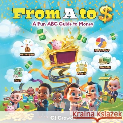 From A to $: A Fun ABC Guide to Money Crowder, Cj 9798316764815