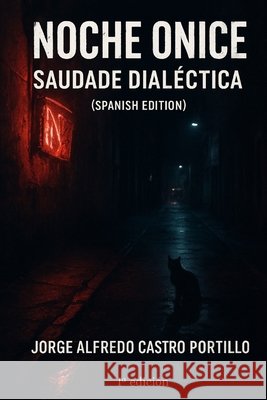 Noche Ónice: Saudade Dialectica Castro Portillo, Jorge Alfredo 9798316814800