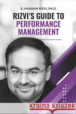 Rizvi_s Guide to Performance Management Rizvi, S. Hasnain 9798317202682 Independently Published