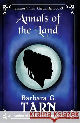 Annals of the Land: Immortaland Chronicles Book 3 G. Tarn, Barbara 9798317317461