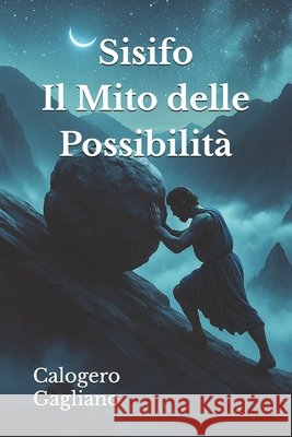 Sisifo: Il Mito delle Possibilità Gagliano, Calogero 9798317370848
