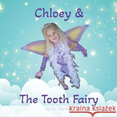 Chloey & The Tooth Fairy Harley, G. 9798317412319 Independently Published